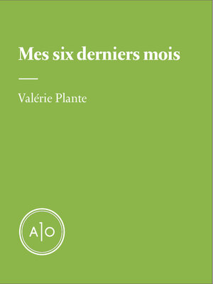 cover image of Mes six derniers mois: Valérie Plante
